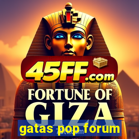 gatas pop forum